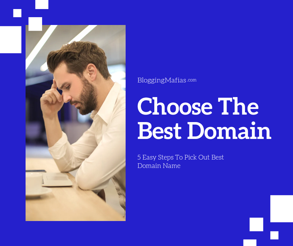 You are currently viewing 5 Easy Steps – How To Choose Domain Name For Your Blog – Expert Structure – Blogging Mafias