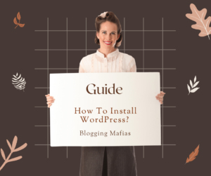 Read more about the article How To Install WordPress – 3 Simplest Methods – Expert Guide – Blogging Mafias