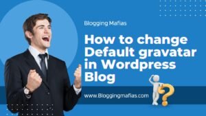 Read more about the article How To Change Default Gravatar In WordPress Blog